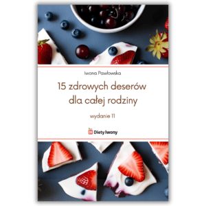 15 zdrowych deserów dla całej rodziny - wydanie 11