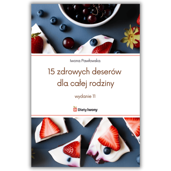 15 zdrowych deserów dla całej rodziny - wydanie 11